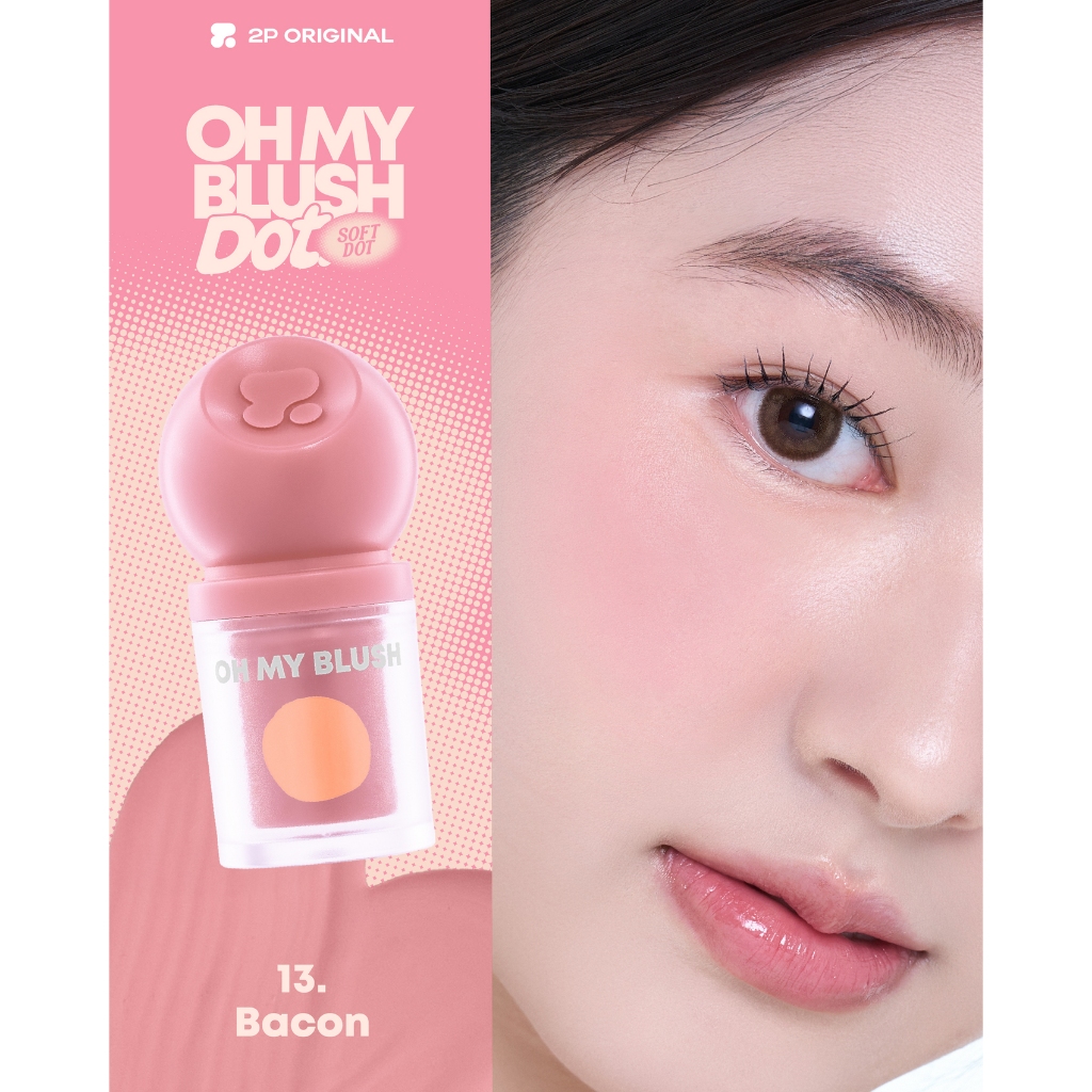 2P ORIGINAL OH MY BLUSH DOT บลัชออนหัวโตเนื้อนุ่มลื่น เกลี่ยง่าย ให้ลุคแก้มใสธรรมชาติแบบที่ทุกคนต้องมี!