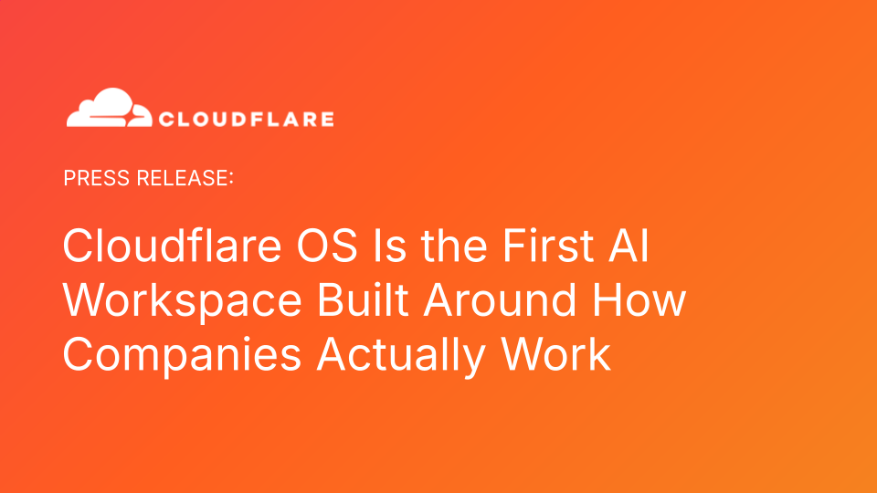 Cloudflare OS ยกระดับ AI Workspace ด้วยความปลอดภัยและการกำกับดูแลเป็นศูนย์กลาง