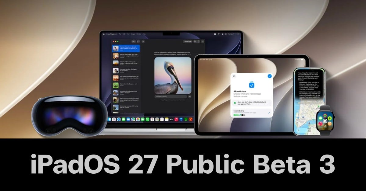 iPadOS 27 พลิกภาพแท็บเล็ตให้ใกล้ Mac ด้วยมัลติแทสกิ้งและการควบคุมสำหรับเด็ก