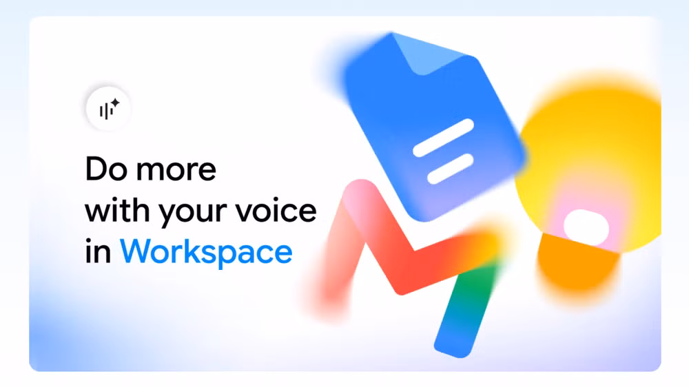 สั่งงาน Gmail Docs และ Keep ด้วยเสียง ยุคใหม่ของ Google Workspace